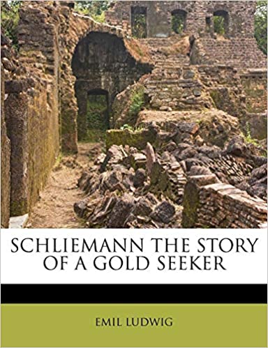 Schliemann the Story of a Gold Seeker